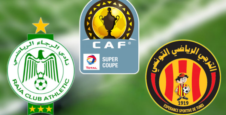 Supercoupe d’Afrique 2018 : EST- Raja le 29 mars à Doha